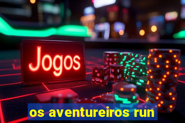 os aventureiros run