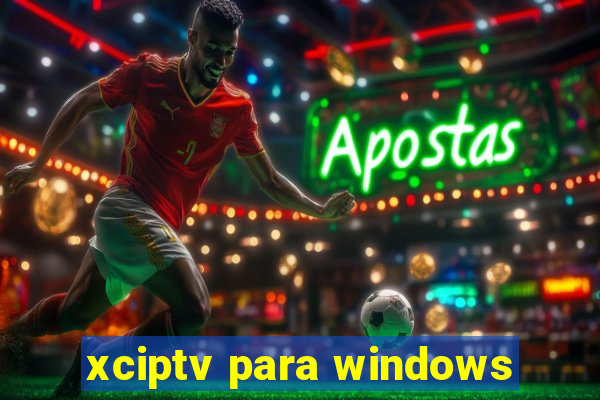 xciptv para windows