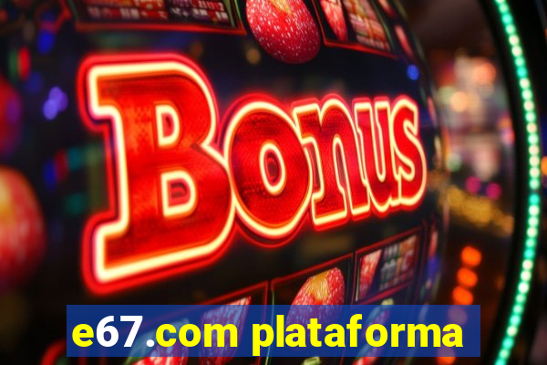 e67.com plataforma