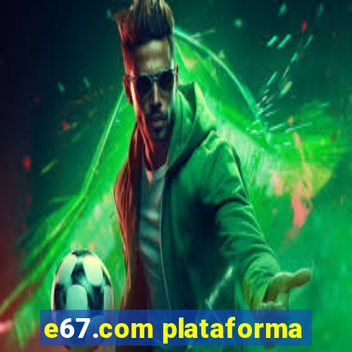 e67.com plataforma