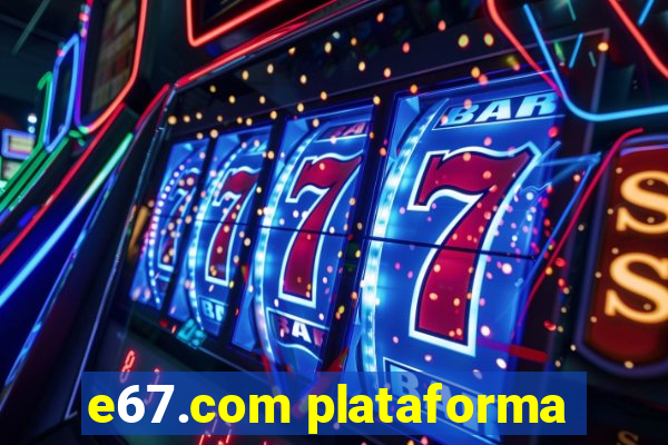 e67.com plataforma