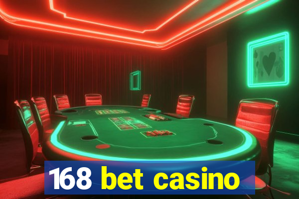 168 bet casino