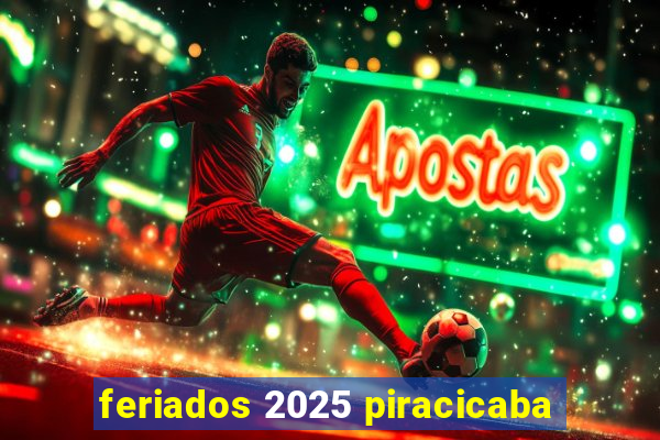 feriados 2025 piracicaba