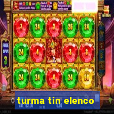 turma tin elenco