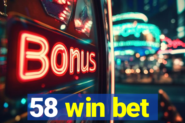 58 win bet