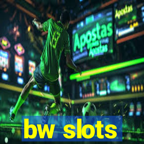 bw slots