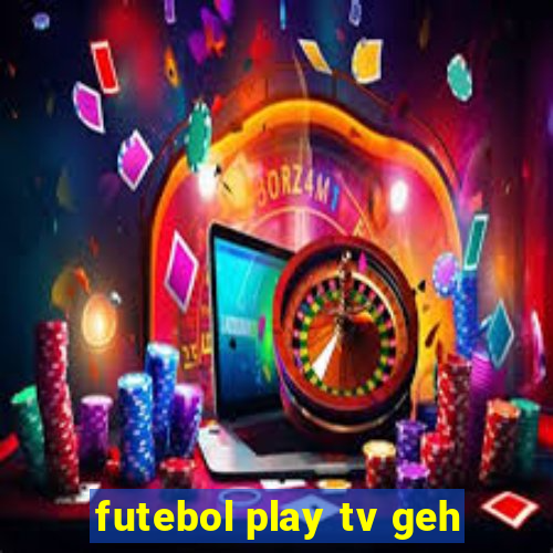 futebol play tv geh