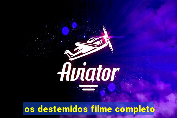 os destemidos filme completo