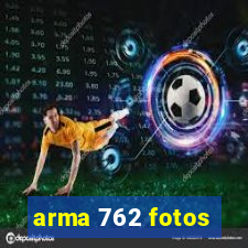 arma 762 fotos