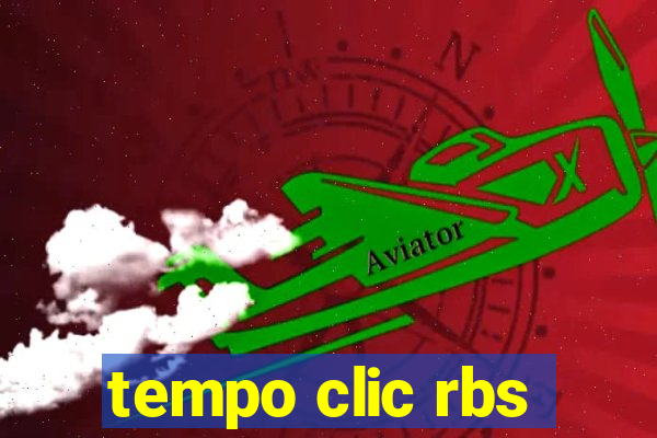 tempo clic rbs