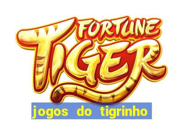 jogos do tigrinho que da bonus no cadastro