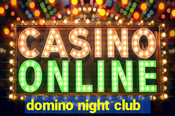 domino night club