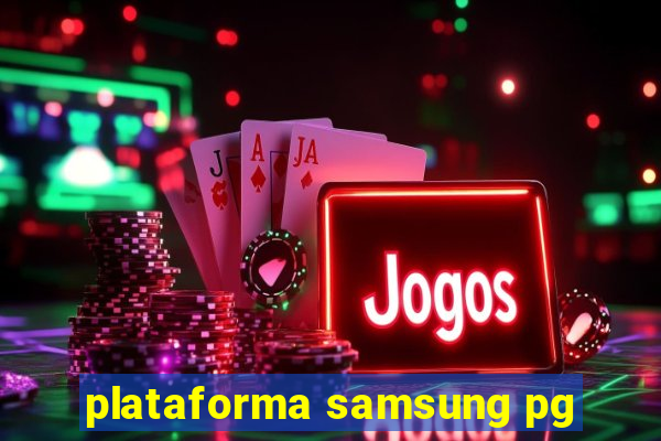 plataforma samsung pg