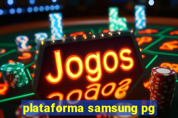 plataforma samsung pg