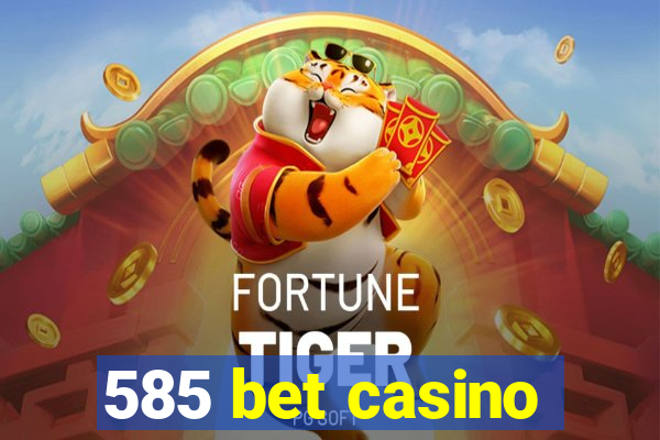 585 bet casino