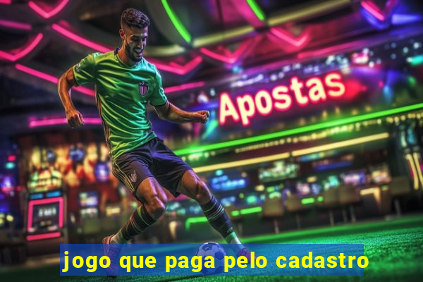 jogo que paga pelo cadastro