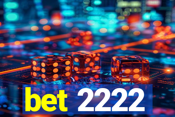 bet 2222