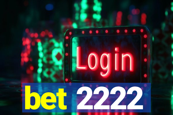 bet 2222