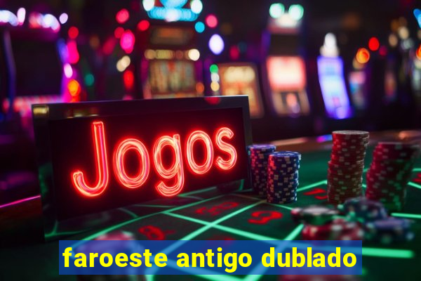 faroeste antigo dublado