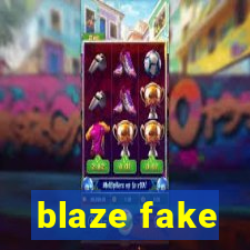 blaze fake