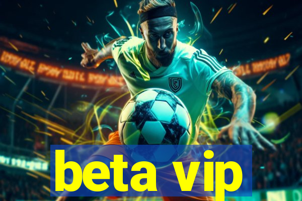 beta vip