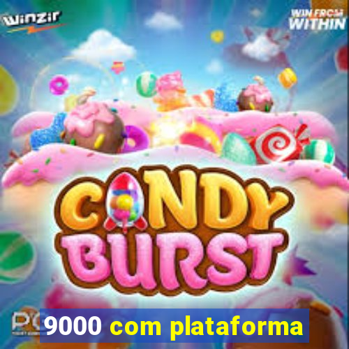 9000 com plataforma