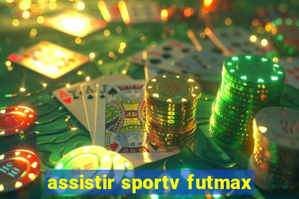 assistir sportv futmax