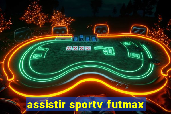 assistir sportv futmax