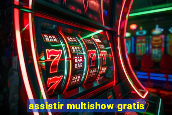 assistir multishow gratis