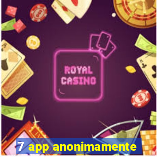 7 app anonimamente