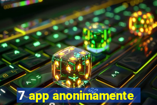 7 app anonimamente