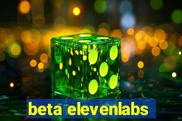 beta elevenlabs