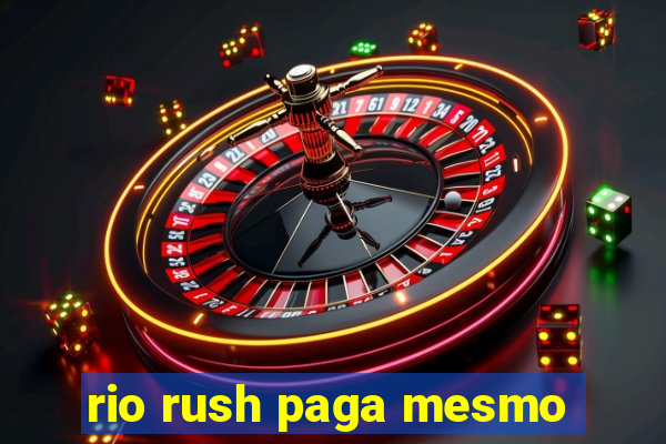 rio rush paga mesmo