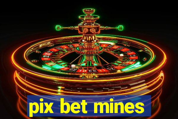 pix bet mines