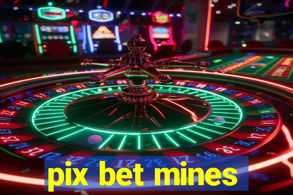 pix bet mines