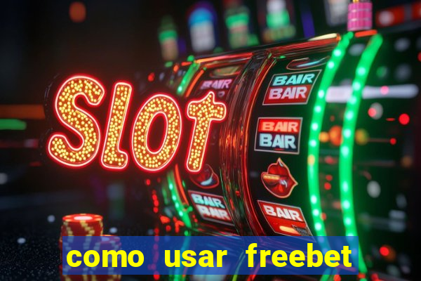 como usar freebet vai de bet