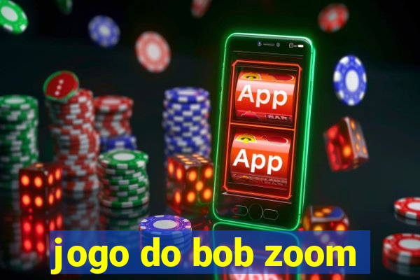 jogo do bob zoom