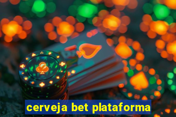 cerveja bet plataforma