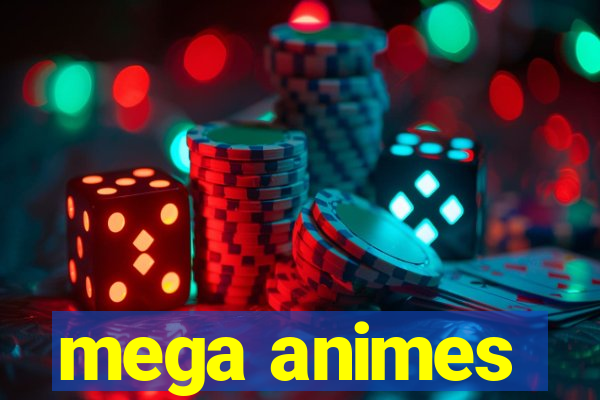 mega animes