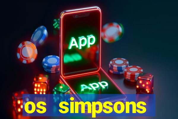 os simpsons assistir online dublado