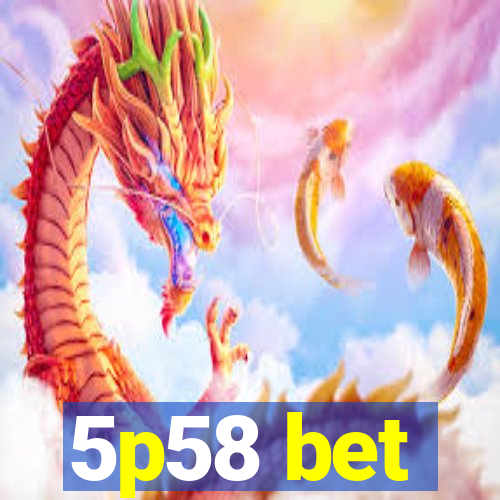 5p58 bet