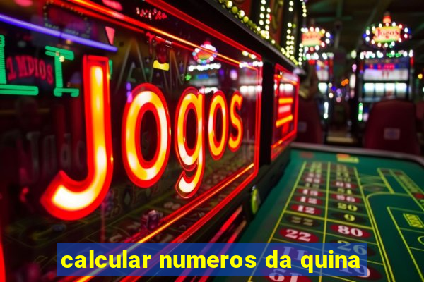 calcular numeros da quina