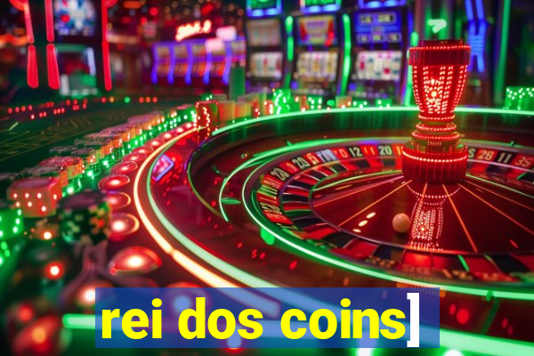 rei dos coins]