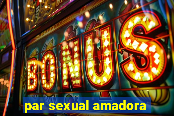 par sexual amadora