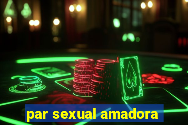 par sexual amadora