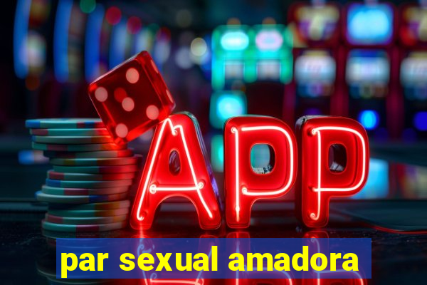 par sexual amadora