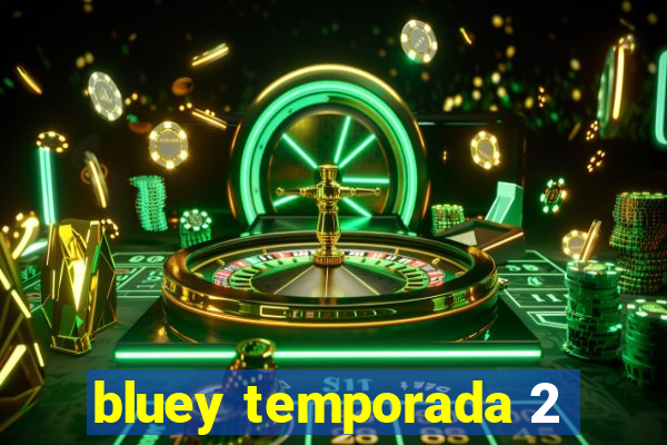 bluey temporada 2