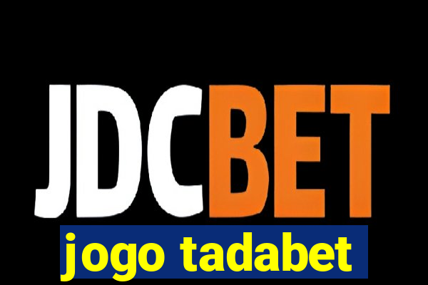 jogo tadabet