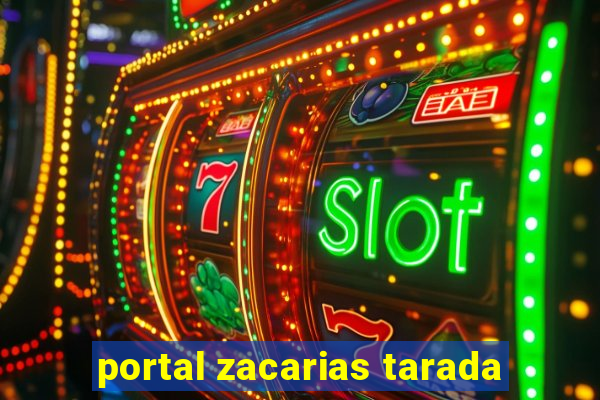 portal zacarias tarada