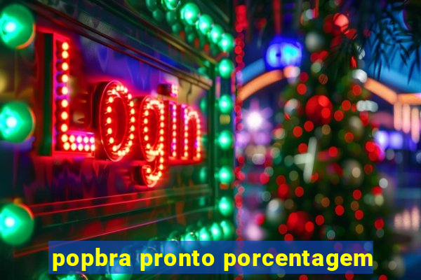 popbra pronto porcentagem